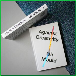 Buku Against Creativity karya Oli Mould